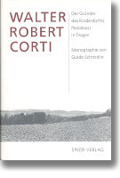 Walter Rober Corti, Monographie von Guido Schmidlin